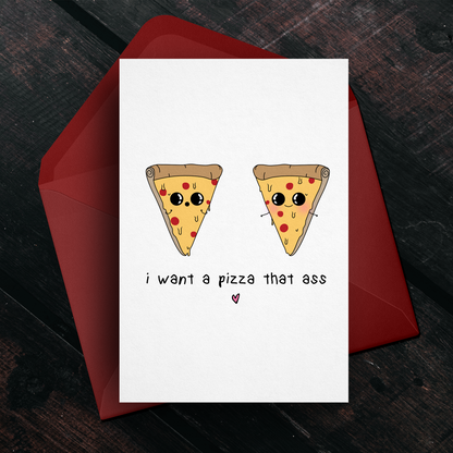 I Wanna Pizza That Ass